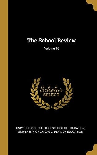 The School Review; Volume 16