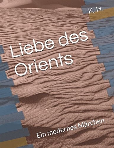 Liebe des Orients Ein Modernes Märchen