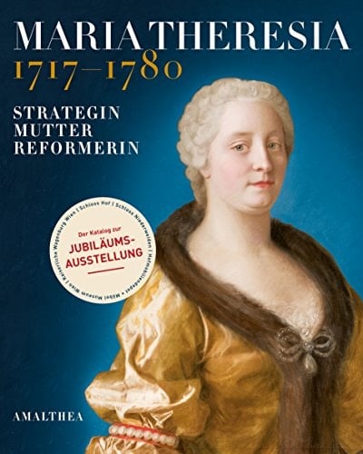 300 Jahre Maria Theresia : Strategin - Mutter - Reformerin