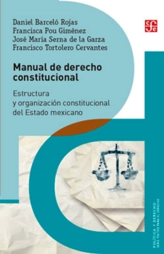 Manual de derecho constitucional estructura y organización constitucional del Estado Mexicano