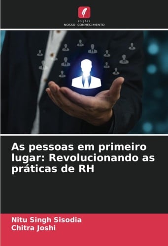 As pessoas em primeiro lugar: Revolucionando as práticas de RH (Portuguese Edition)