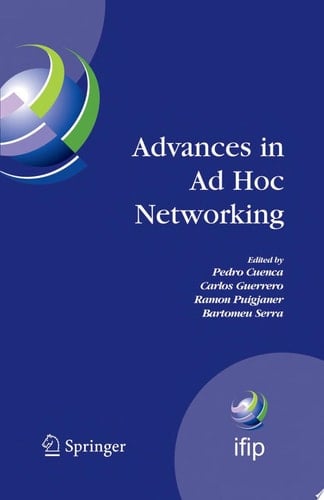 Advances in Ad Hoc Networking Proceedings of the Seventh Annual Mediterranean Ad Hoc Networking Workshop, Palma de Mallorca, Spain, June 25-27, 2008