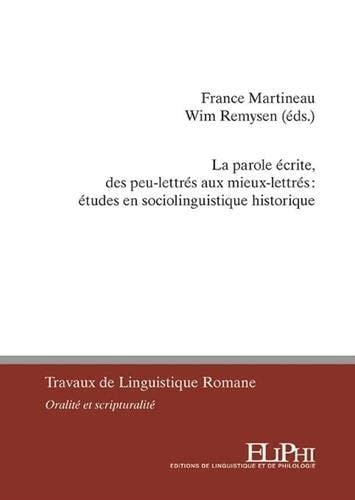 La parole écrite, des peu-lettrés aux mieux-lettrés études en sociolinguistique historique