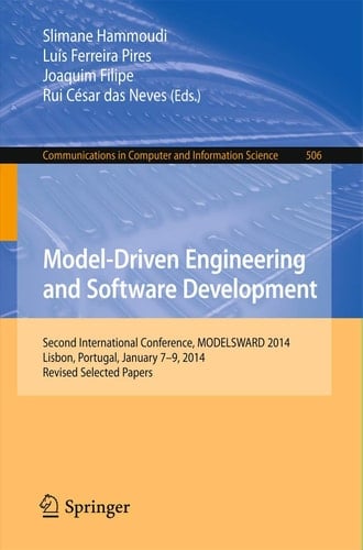 Model-Driven Engineering and Software Development Second International Conference, MODELSWARD 2014, Lisbon, Portugal, January 7-9, 2014, Revised Selected Papers
