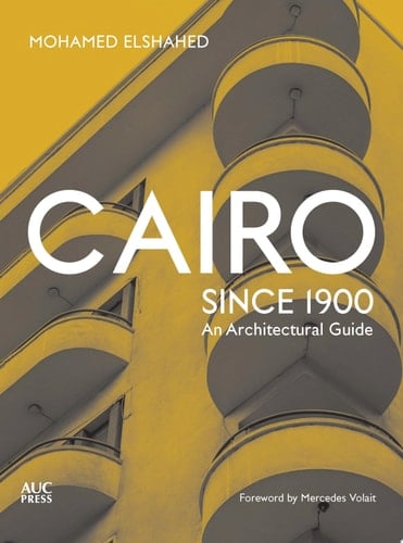 Cairo since 1900 An Architectural Guide