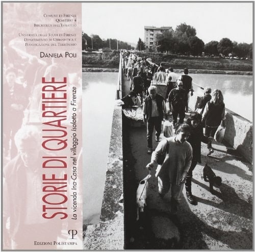 Storie di quartiere la vicenda INA-Casa nel villaggio Isolotto a Firenze