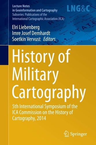 History of Military Cartography 5th International Symposium of the ICA Commission on the History of Cartography, 2014