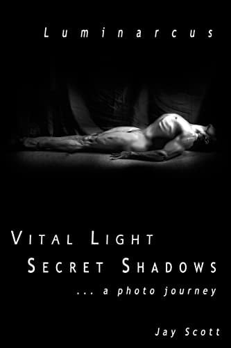 Luminarcus Vital Light Secret Shadows ... a Photo Journey
