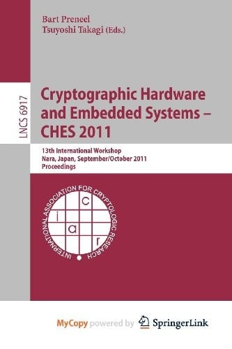 Cryptographic Hardware and Embedded Systems -- CHES 2011 13th International Workshop, Nara, Japan, September 28 -- October 1, 2011, Proceedings