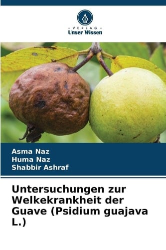 Untersuchungen zur Welkekrankheit der Guave (Psidium guajava L.)