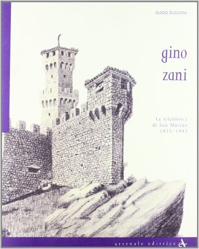 Gino Zani la rifabbrica di San Marino 1925-1943