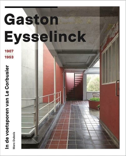 Gaston Eysselinck, 1907-1953 in de voetsporen van Le Corbusier