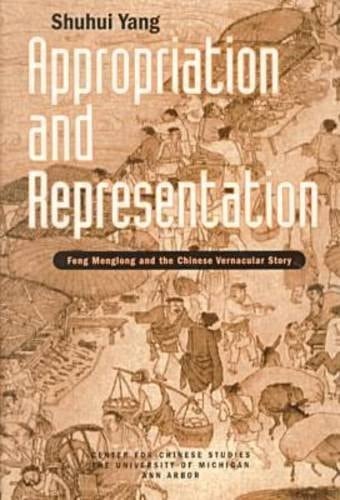 Appropriation and Representation Feng Menglong and the Chinese Vernacular Story