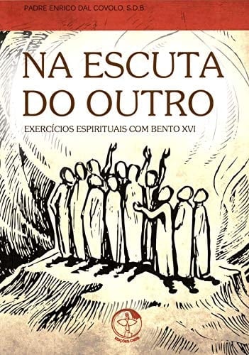Na Escuta do Outro. Exercícios Espirituais com Bento XVI