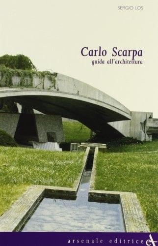 Carlo Scarpa An Architectural Guide