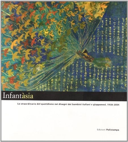 Infantàsia lo staordinario del quotidiano nei disegni dei bambini italiani e giapponesi 1938-2004