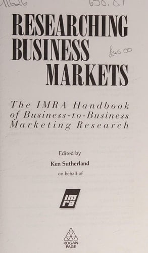 Researching Business Markets The IMRA Handbook of Business-to-business Marketing Research