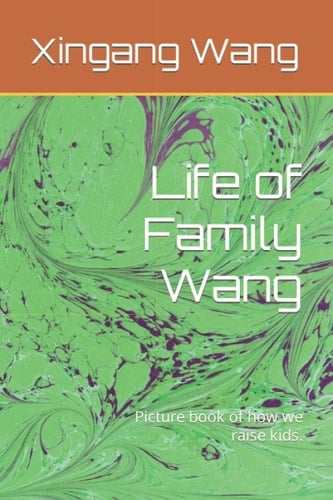 Life of Family Wang: Picture book of how we raise kids.