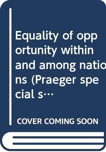 Equality of opportunity within and among nations (Praeger special studies in international economics and development)