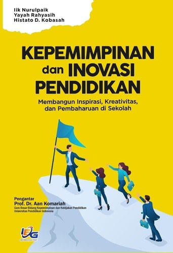 KEPEMIMPINAN DAN INOVASI PENDIDIKAN: Membangun Inspirasi, Kreativitas, dan Pembaharuan di Sekolah