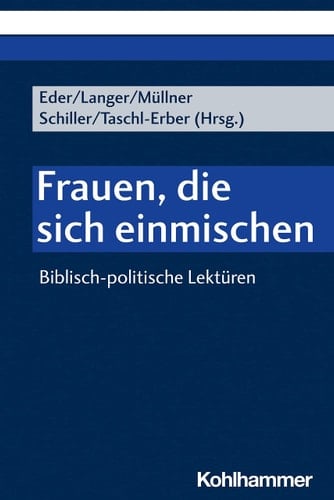 Frauen, die sich einmischen biblisch-politische Lektüren : Festgabe für Irmtraud Fischer aus Anlass ihres 65. Geburtstages