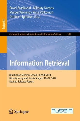 Information Retrieval 8th Russian Summer School, RuSSIR 2014, Nizhniy Novgorod, Russia, August 18-22, 2014, Revised Selected Papers