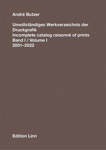 André Butzer: Incomplete Catalog Raisonné of Prints Volume I: 2001-2022