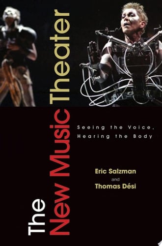 The New Music Theater Seeing the Voice, Hearing the Body
