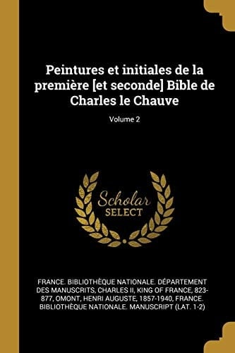 Peintures et Initiales de la Première [et Seconde] Bible de Charles le Chauve; Volume 2