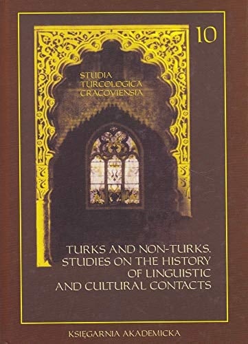 Turks and Non-Turks: Studies on the History of Linguistic and Cultural Contacts