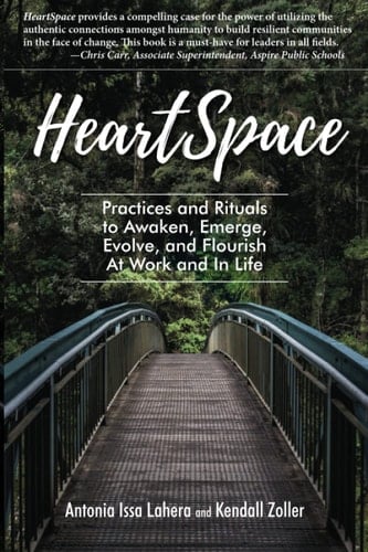 HeartSpace: Practices and Rituals to Awaken, Emerge, Evolve, and Flourish At Work and In Life