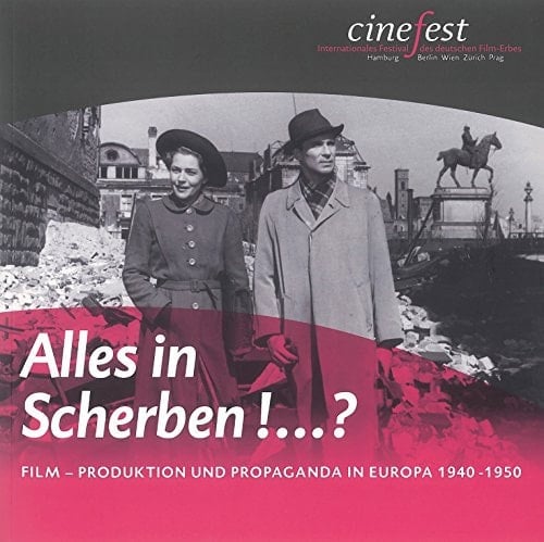 Alles in Scherben! - ? Film - Produktion und Propaganda in Europa 1940-1950 : Cinefest, V. Internationales Festival des deutschen Film-Erbes : Hamburg, Kommunales Kino Metropolis, November 2008 ... : [21. Internationaler Filmhistorischer Kongress Alles in Scherben! - ? : Film - Produktion und Propaganda in Europa 1940-1950]