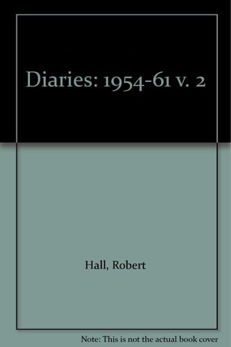 The Robert Hall Diaries, Volume 2: 1954-1961