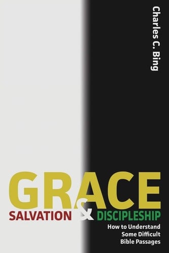 Grace, Salvation, and Discipleship How to Understand Some Difficult Bible Passages