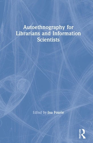 Autoethnography for Librarians and Information Scientists