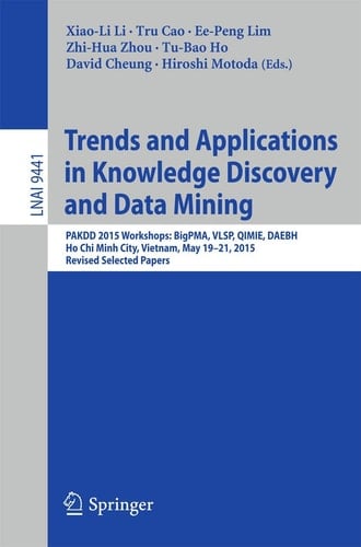 Trends and Applications in Knowledge Discovery and Data Mining PAKDD 2015 Workshops: BigPMA, VLSP, QIMIE, DAEBH, Ho Chi Minh City, Vietnam, May 19-21, 2015. Revised Selected Papers