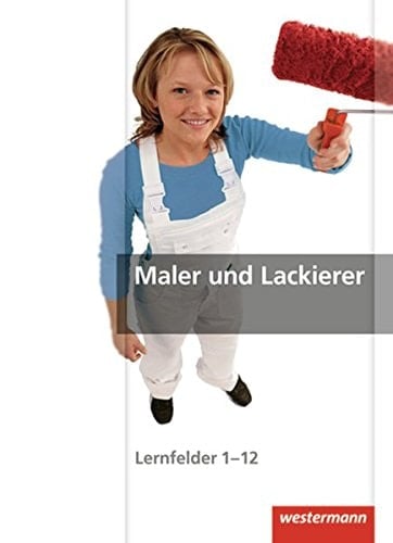 Maler und Lackierer Lernfelder 1 - 12