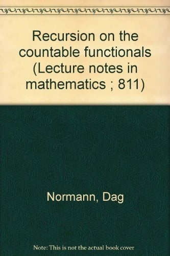 Recursion on the countable functionals (Lecture notes in mathematics ; 811)