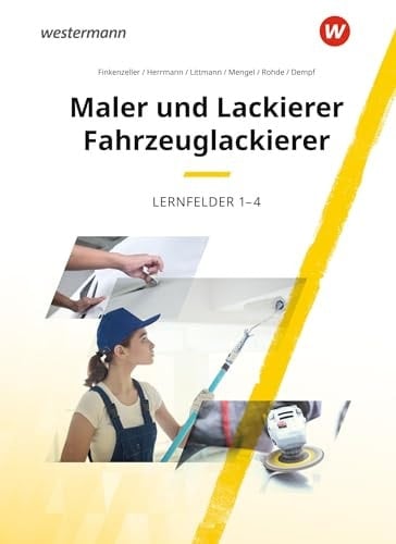 Maler und Lackierer, Fahrzeuglackierer Lernfelder 1-4 / Bernhard Finkenzeller [und weitere]