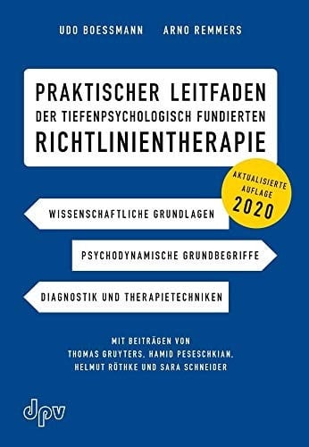 Praktischer Leitfaden der tiefenpsychologisch fundierten Richtlinientherapie wissenschaftliche Grundlagen, psychodynamische Grundbegriffe, Diagnostik und Therapietechniken