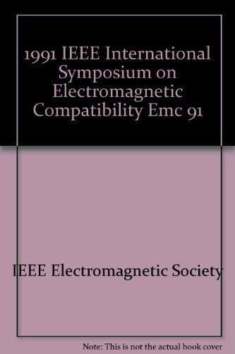 Symposium Record 1991 International Symposium on Electromagnetic Compatibility, August 12-16, 1991, Hyatt Cherry Hill, Cherry Hill, New Jersey