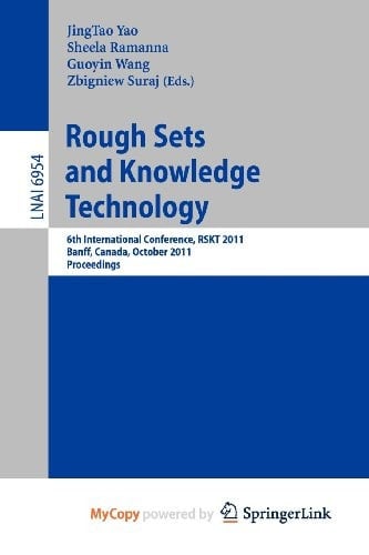 Rough Set and Knowledge Technology 6th International Conference, RSKT 2011, Banff, Canada, October 9-12, 2011, Proceedings