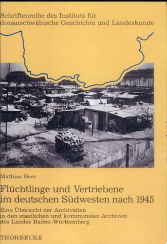 Flüchtlinge und Vertriebene im deutschen Südwesten nach 1945 eine Übersicht der Archivalien in den staatlichen und kommunalen Archiven des Landes Baden-Württemberg