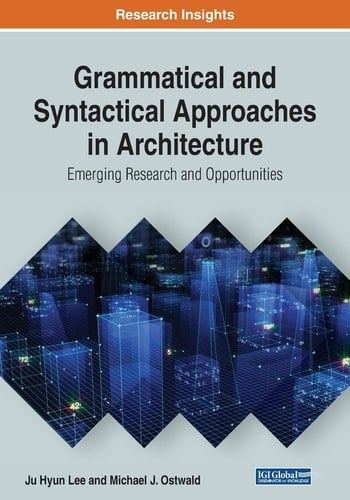 Grammatical and Syntactical Approaches in Architecture Emerging Research and Opportunities