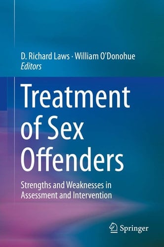 Treatment of Sex Offenders Strengths and Weaknesses in Assessment and Intervention