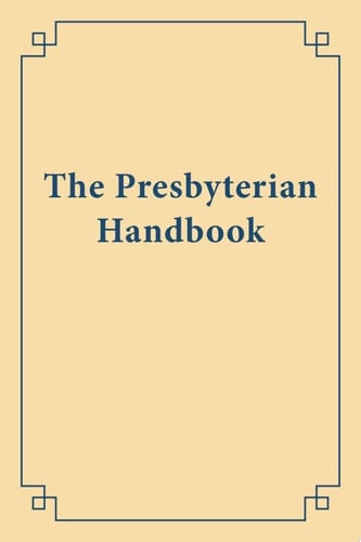 The Presbyterian Handbook