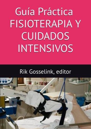 Guía práctica FISIOTERAPIA Y CUIDADOS INTENSIVOS (Spanish Edition)