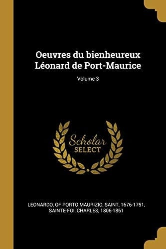 Oeuvres du Bienheureux léonard de Port-Maurice; Volume 3