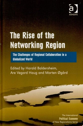 The Rise of the Networking Region The Challenges of Regional Collaboration in a Globalized World