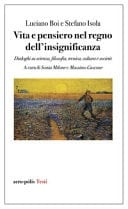 Vita e pensiero nel regno dell'insignificanza. Dialoghi su scienza, filosofia, tecnica, cultura e società